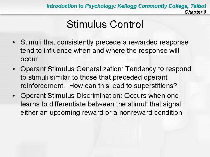 Introduction to Psychology: Kellogg Community College, Talbot Chapter 6 Stimulus Control • Stimuli that