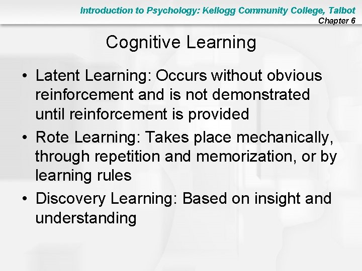 Introduction to Psychology: Kellogg Community College, Talbot Chapter 6 Cognitive Learning • Latent Learning: