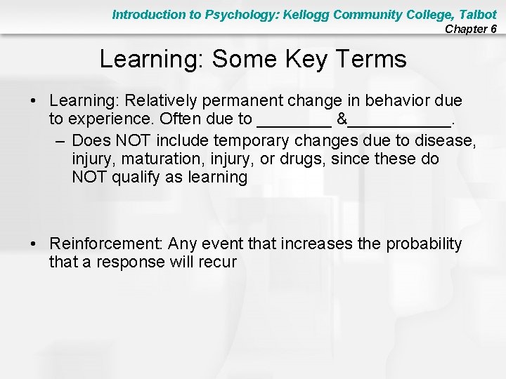 Introduction to Psychology: Kellogg Community College, Talbot Chapter 6 Learning: Some Key Terms •