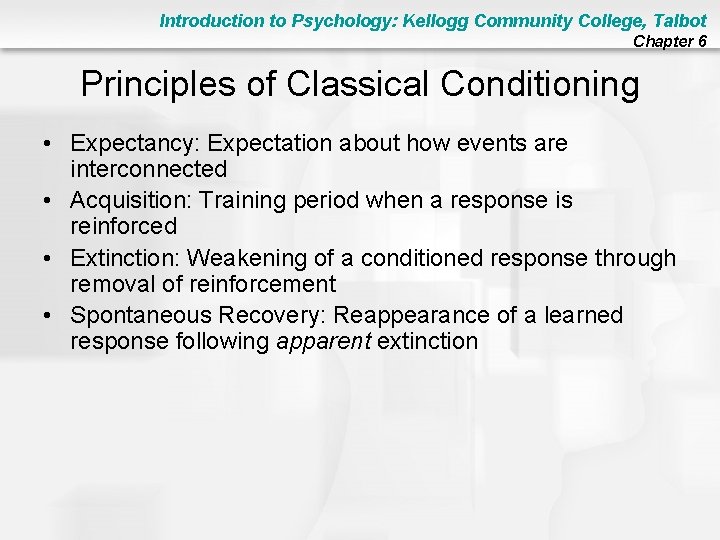 Introduction to Psychology: Kellogg Community College, Talbot Chapter 6 Principles of Classical Conditioning •