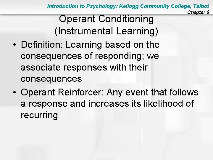 Introduction to Psychology: Kellogg Community College, Talbot Operant Conditioning (Instrumental Learning) Chapter 6 •
