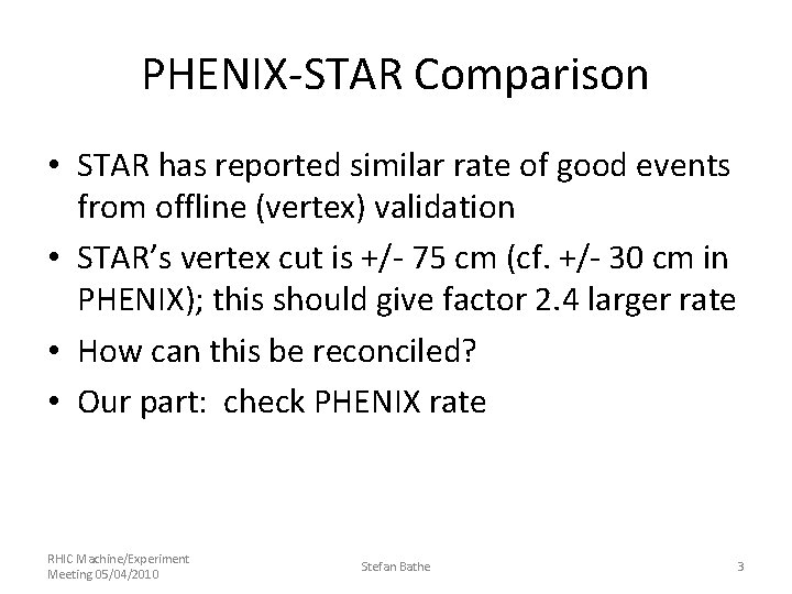 PHENIX-STAR Comparison • STAR has reported similar rate of good events from offline (vertex)