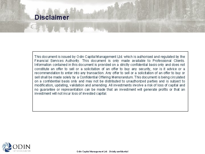 Disclaimer This document is issued by Odin Capital Management Ltd. which is authorised and