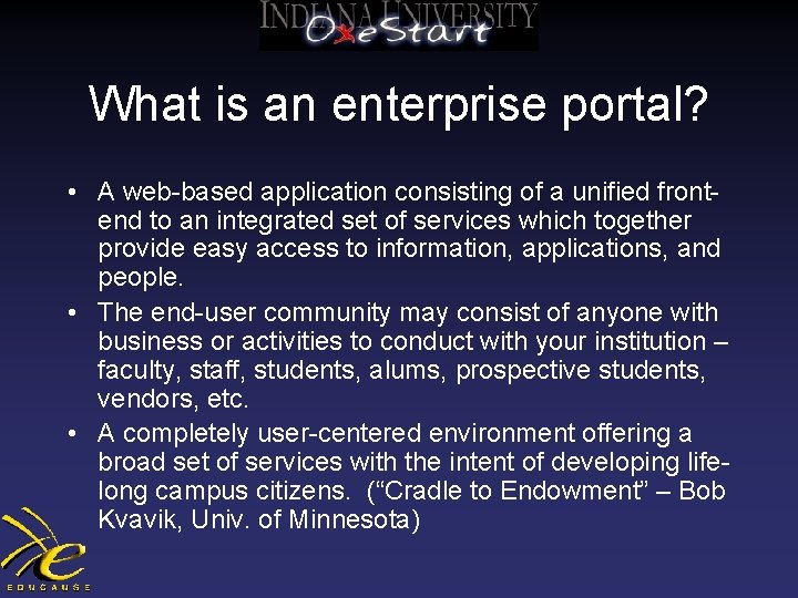 What is an enterprise portal? • A web-based application consisting of a unified frontend