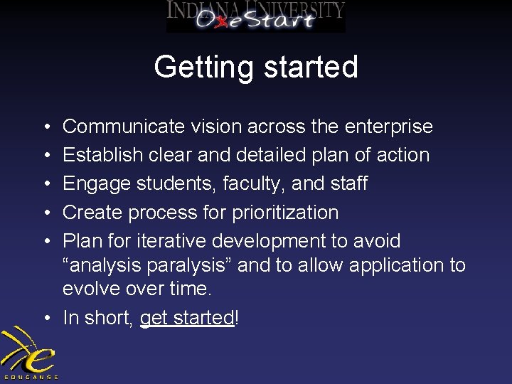 Getting started • • • Communicate vision across the enterprise Establish clear and detailed
