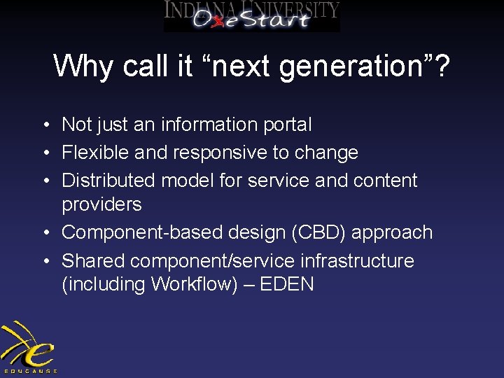 Why call it “next generation”? • Not just an information portal • Flexible and