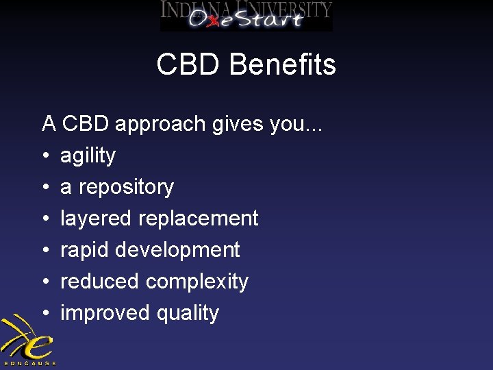 CBD Benefits A CBD approach gives you. . . • agility • a repository