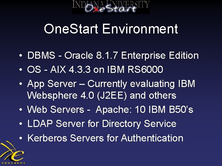 One. Start Environment • DBMS - Oracle 8. 1. 7 Enterprise Edition • OS