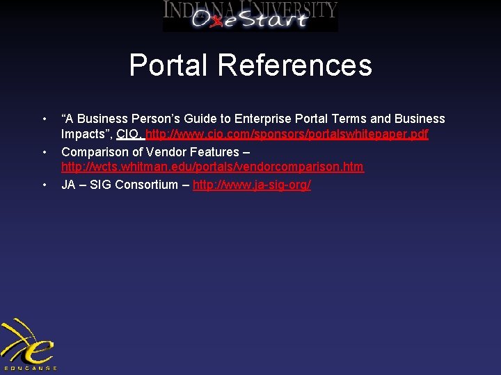 Portal References • • • “A Business Person’s Guide to Enterprise Portal Terms and