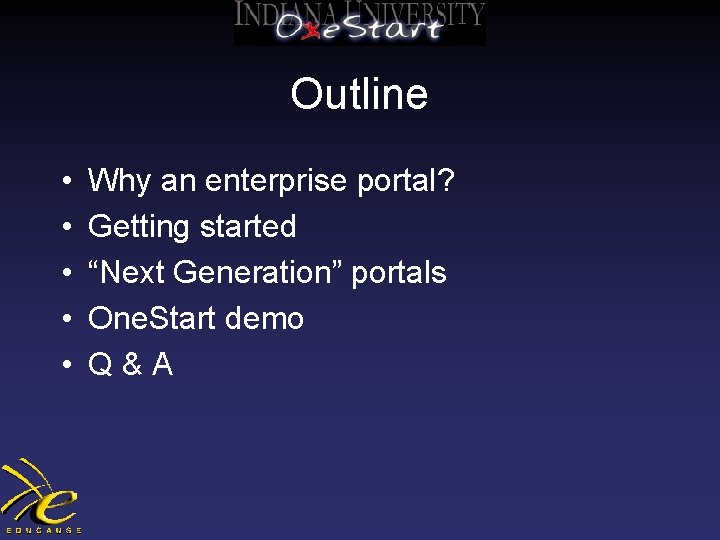 Outline • • • Why an enterprise portal? Getting started “Next Generation” portals One.