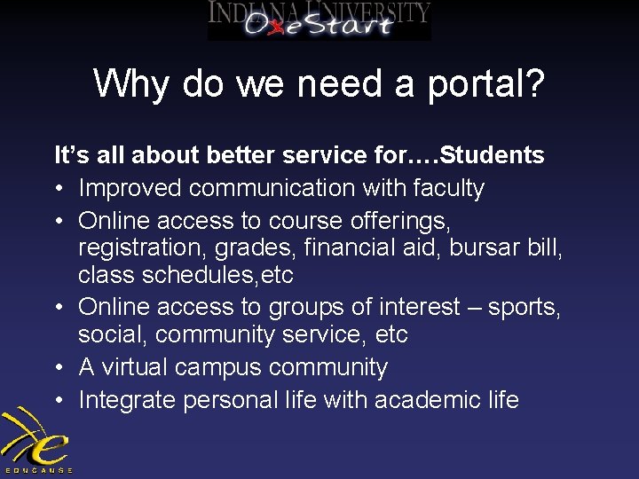 Why do we need a portal? It’s all about better service for…. Students •