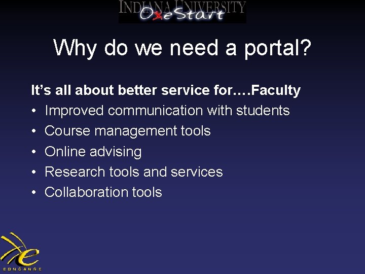 Why do we need a portal? It’s all about better service for…. Faculty •