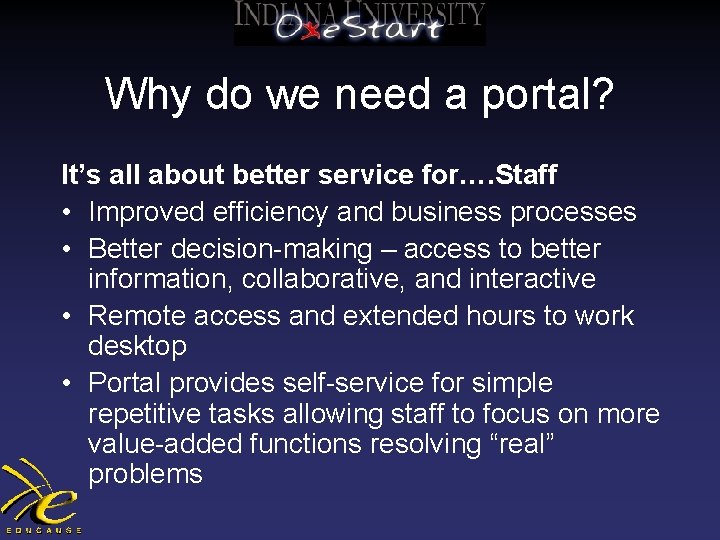 Why do we need a portal? It’s all about better service for…. Staff •