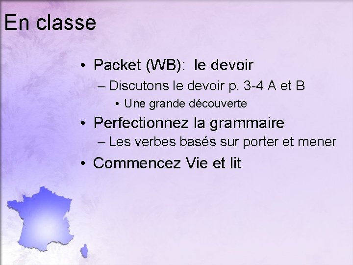 En classe • Packet (WB): le devoir – Discutons le devoir p. 3 -4