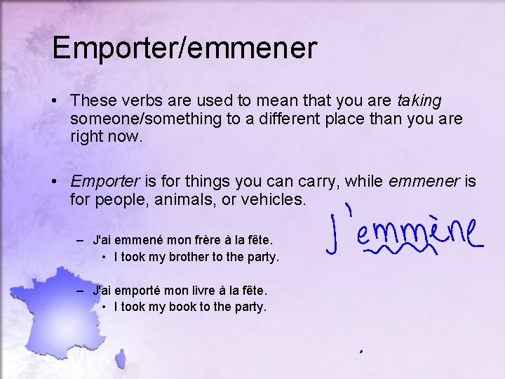 Emporter/emmener • These verbs are used to mean that you are taking someone/something to