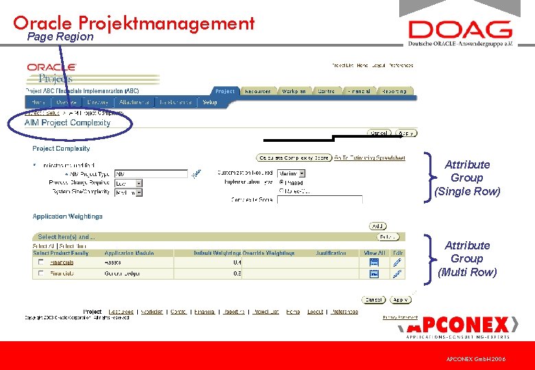 Oracle Projektmanagement Page Region Attribute Group (Single Row) Attribute Group (Multi Row) APCONEX Gmb.