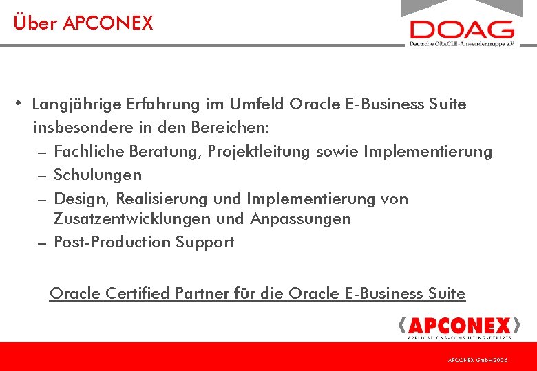 Über APCONEX • Langjährige Erfahrung im Umfeld Oracle E-Business Suite insbesondere in den Bereichen: