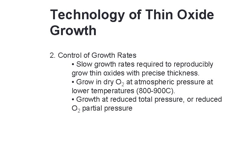 20 Technology of Thin Oxide Growth 2. Control of Growth Rates • Slow growth