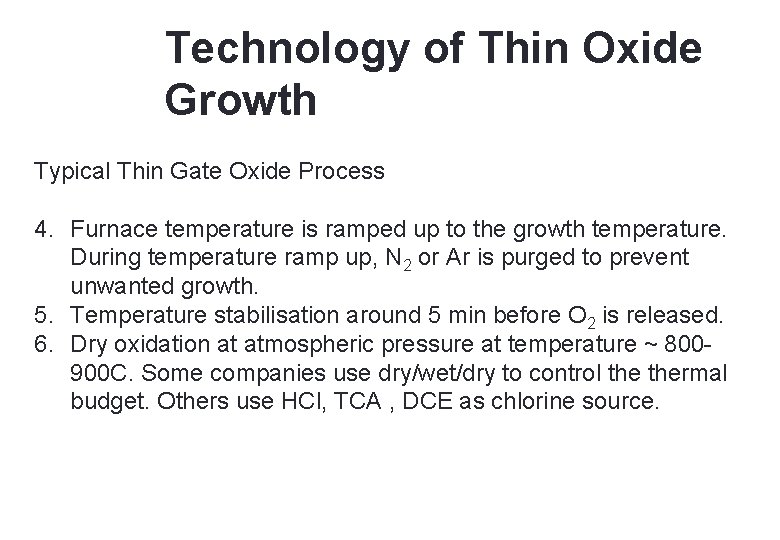 22 Technology of Thin Oxide Growth Typical Thin Gate Oxide Process 4. Furnace temperature