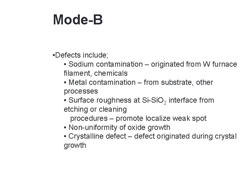 33 Mode-B • Defects include; • Sodium contamination – originated from W furnace filament,