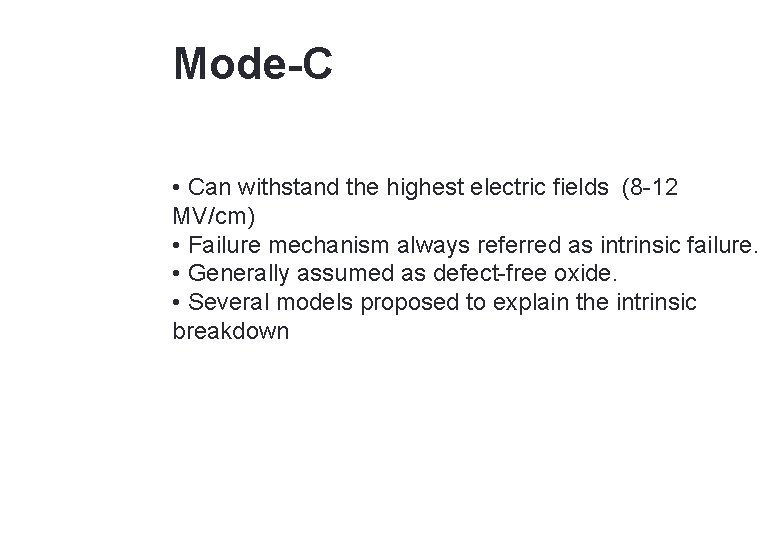 34 Mode-C • Can withstand the highest electric fields (8 -12 MV/cm) • Failure