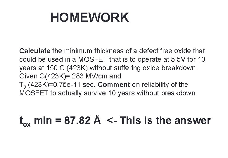 43 HOMEWORK Calculate the minimum thickness of a defect free oxide that could be