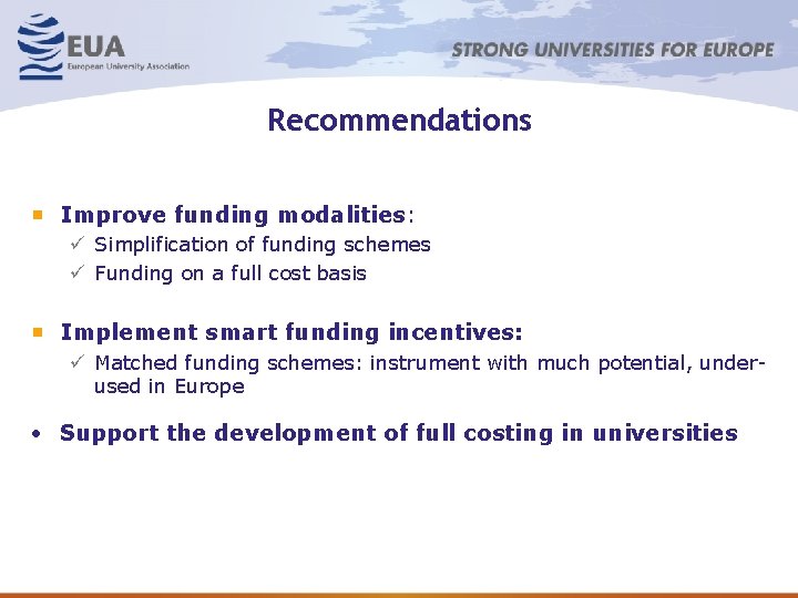 Recommendations Improve funding modalities: ü Simplification of funding schemes ü Funding on a full