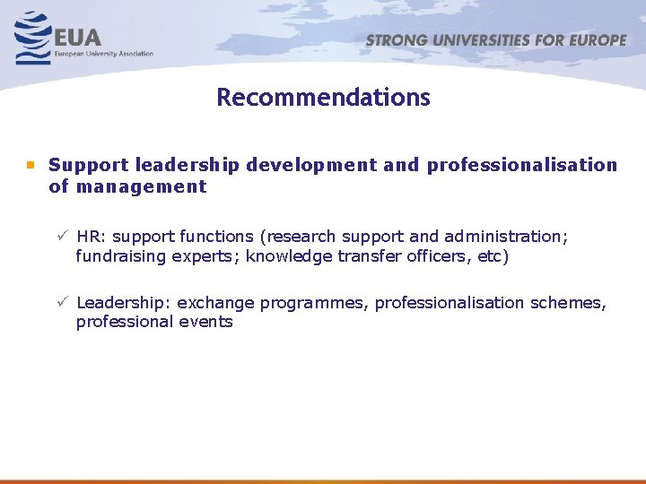 Recommendations Support leadership development and professionalisation of management ü HR: support functions (research support