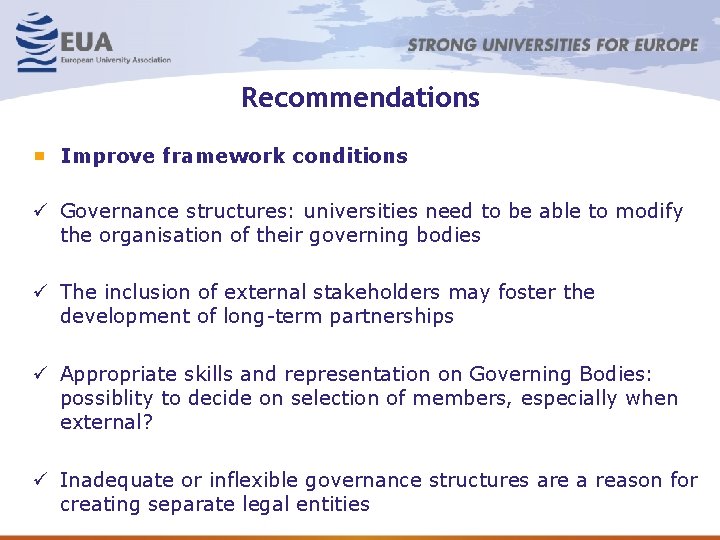 Recommendations Improve framework conditions ü Governance structures: universities need to be able to modify