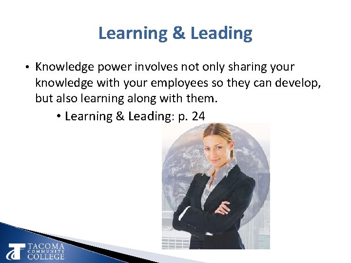 Learning & Leading • Knowledge power involves not only sharing your knowledge with your