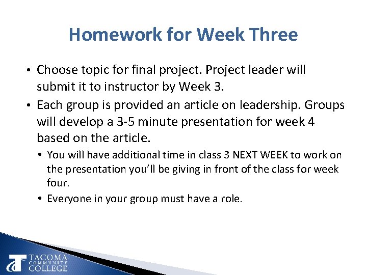 Homework for Week Three • Choose topic for final project. Project leader will submit