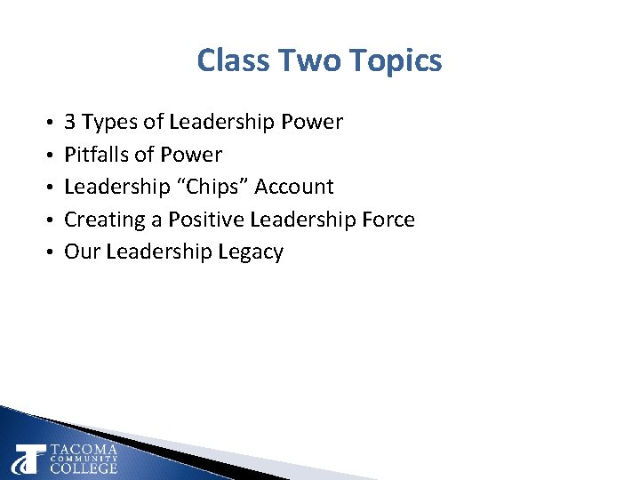 Class Two Topics • 3 Types of Leadership Power • Pitfalls of Power •
