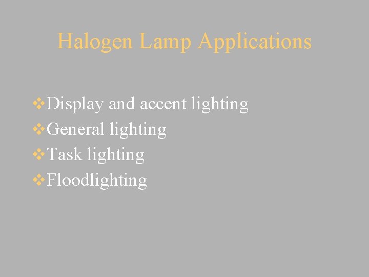 Halogen Lamp Applications v. Display and accent lighting v. General lighting v. Task lighting