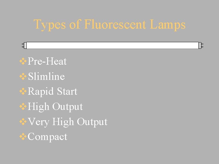 Types of Fluorescent Lamps v. Pre-Heat v. Slimline v. Rapid Start v. High Output