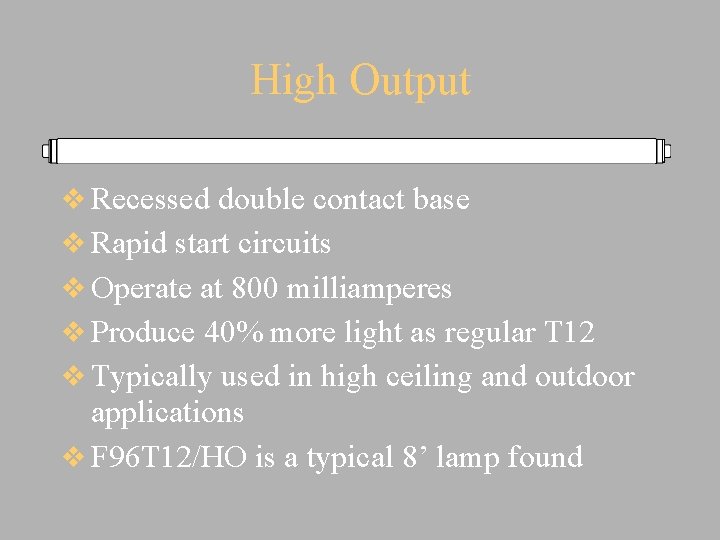 High Output v Recessed double contact base v Rapid start circuits v Operate at