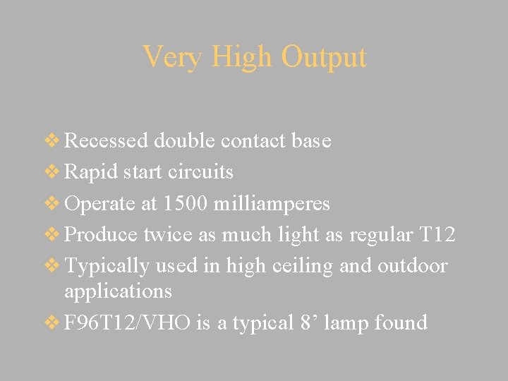 Very High Output v Recessed double contact base v Rapid start circuits v Operate