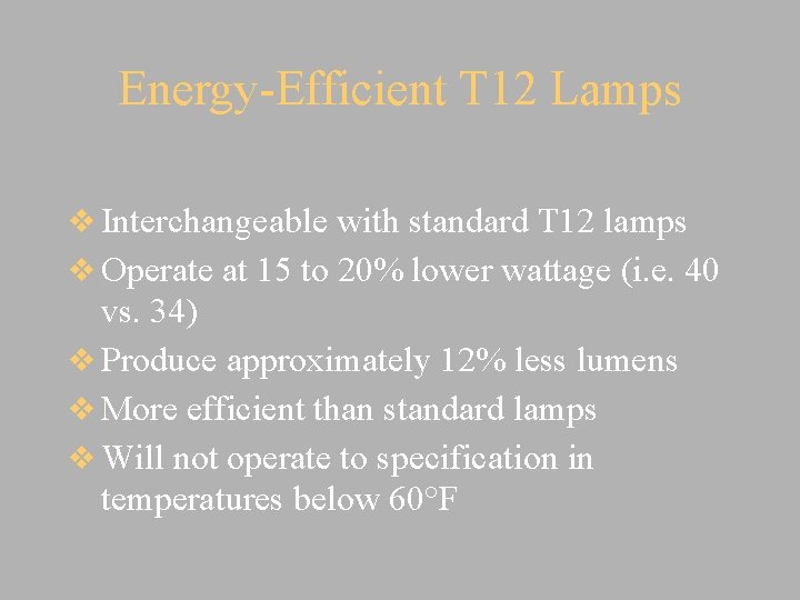 Energy-Efficient T 12 Lamps v Interchangeable with standard T 12 lamps v Operate at