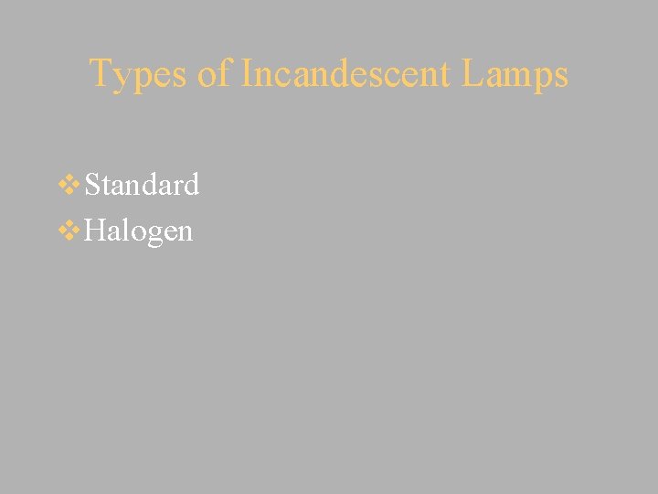 Types of Incandescent Lamps v. Standard v. Halogen 