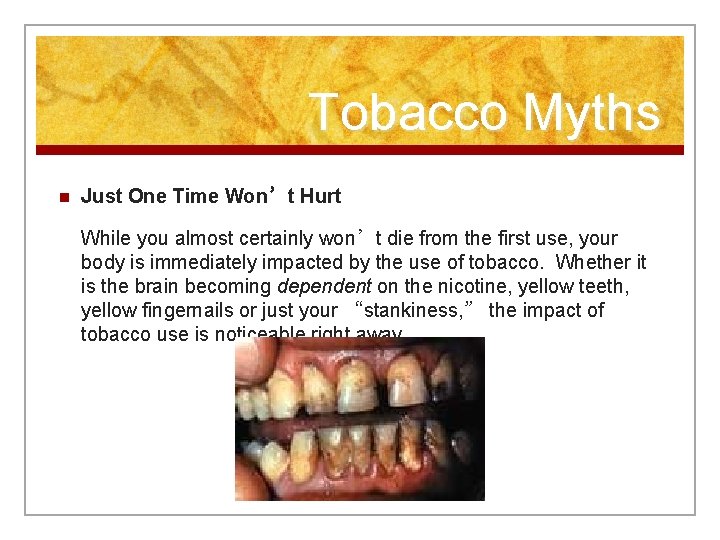Tobacco Myths n Just One Time Won’t Hurt While you almost certainly won’t die