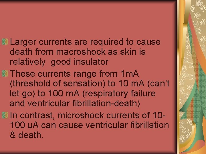 Larger currents are required to cause death from macroshock as skin is relatively good