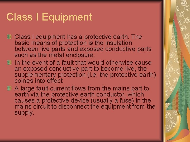 Class I Equipment Class I equipment has a protective earth. The basic means of