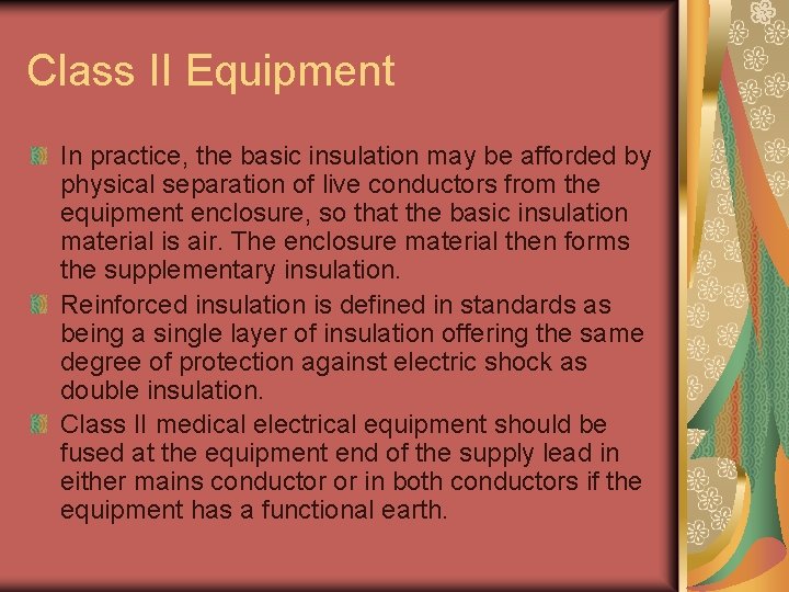 Class II Equipment In practice, the basic insulation may be afforded by physical separation