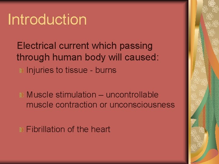 Introduction Electrical current which passing through human body will caused: Injuries to tissue -