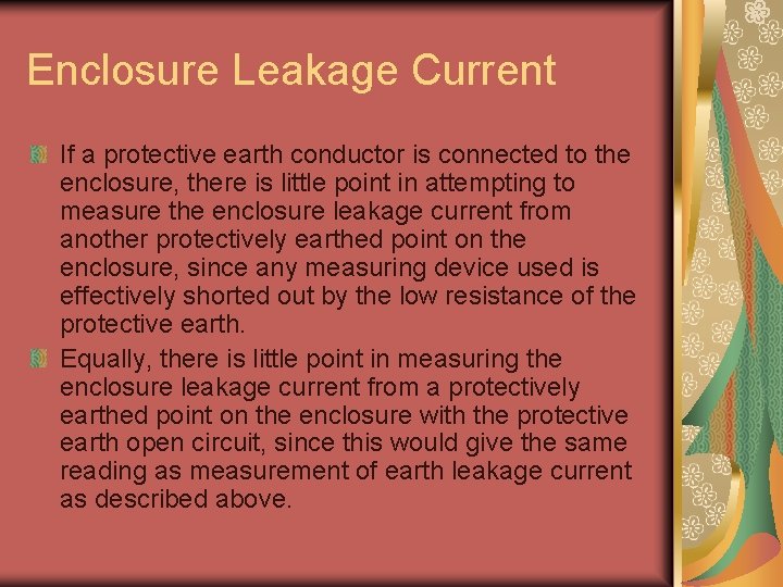 Enclosure Leakage Current If a protective earth conductor is connected to the enclosure, there