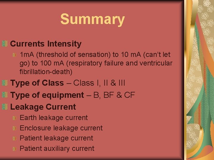 Summary Currents Intensity 1 m. A (threshold of sensation) to 10 m. A (can’t