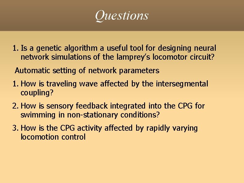 Questions 1. Is a genetic algorithm a useful tool for designing neural network simulations