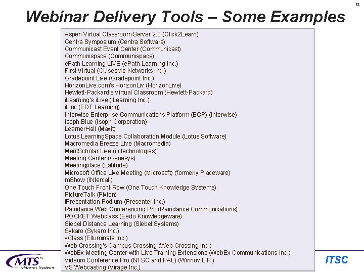 12 Webinar Delivery Tools – Some Examples Aspen Virtual Classroom Server 2. 0 (Click