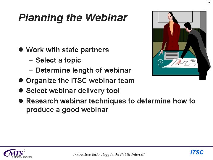 26 Planning the Webinar l Work with state partners – Select a topic –
