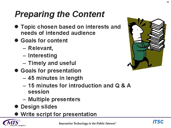 28 Preparing the Content l Topic chosen based on interests and needs of intended