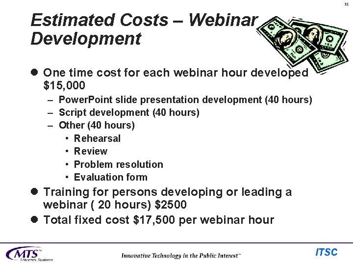 32 Estimated Costs – Webinar Development l One time cost for each webinar hour